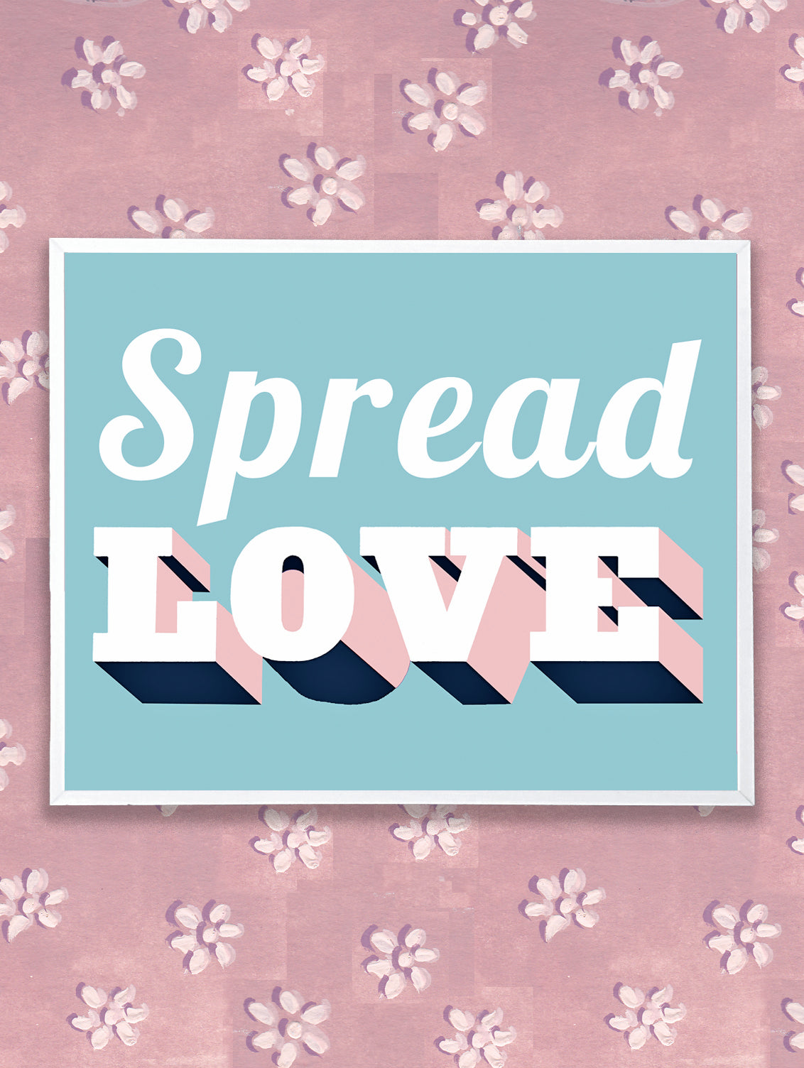 Spread Love print framed on wallpaper