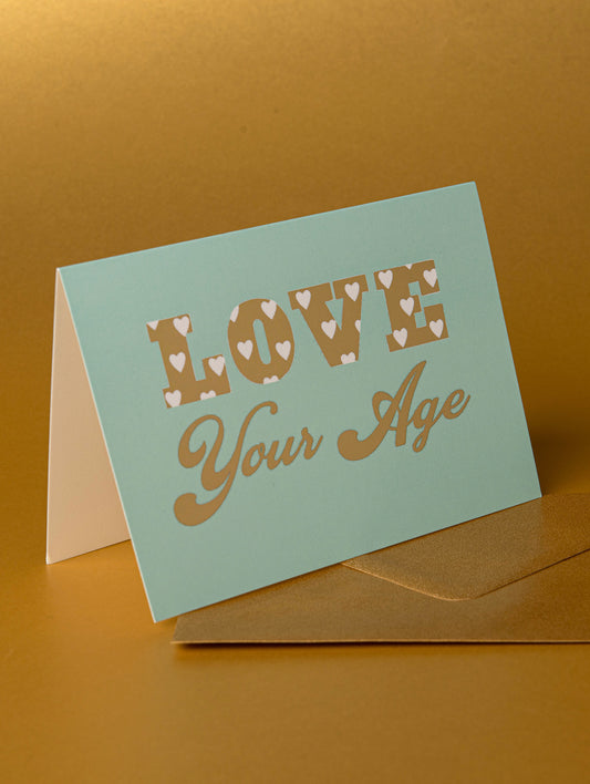 TNMA LOVE YOUR AGE GREETING CARD